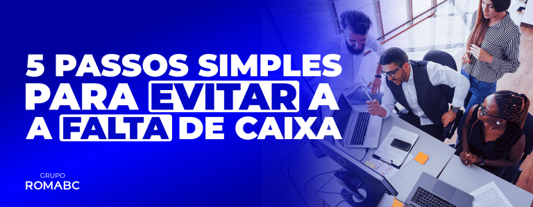5 passos simples para evitar a falta de caixa.