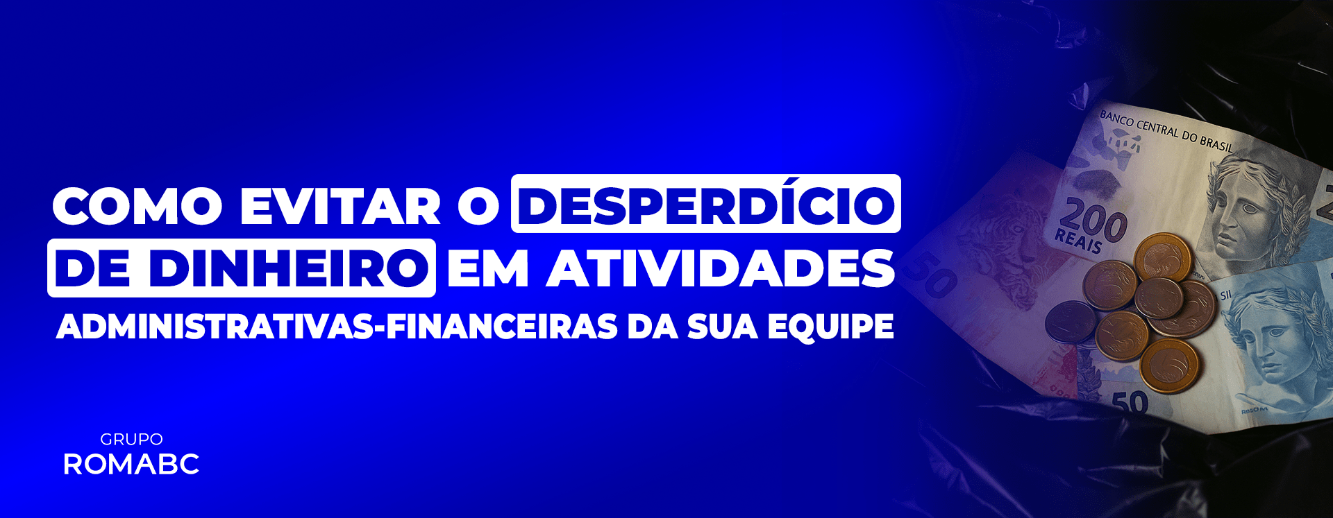 Como evitar o desperdício de dinheiro em atividades administrativas da sua equipe