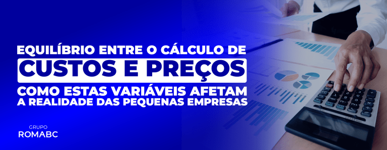 Equilibrio entre o cálculo de custos e preços como estas variáveis afetam a realidade das pequenas empresas