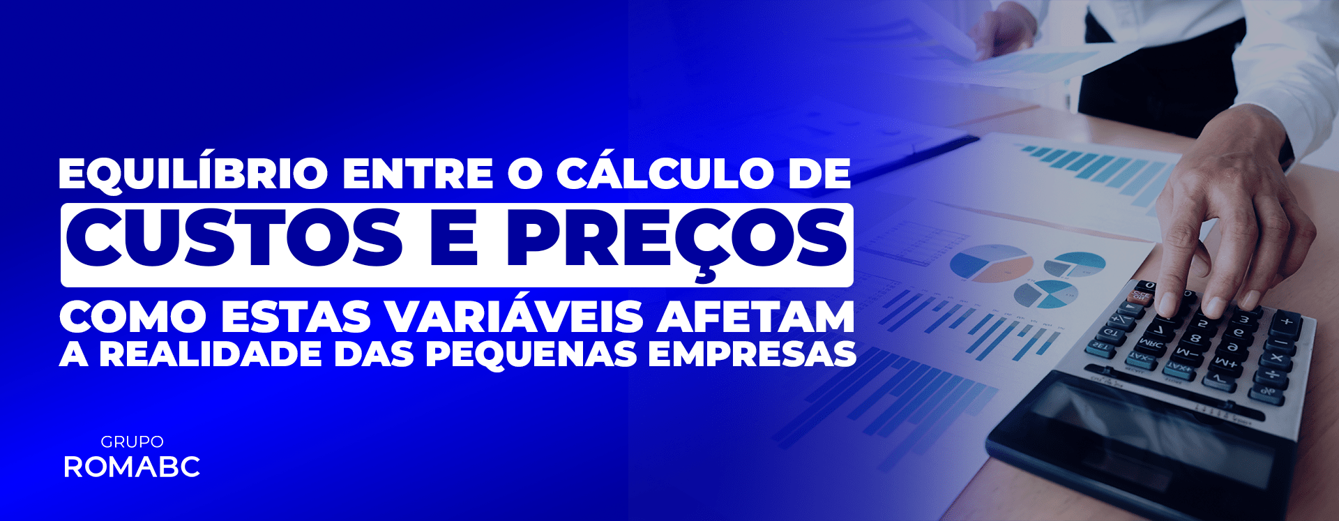 Equilibrio entre o cálculo de custos e preços como estas variáveis afetam a realidade das pequenas empresas
