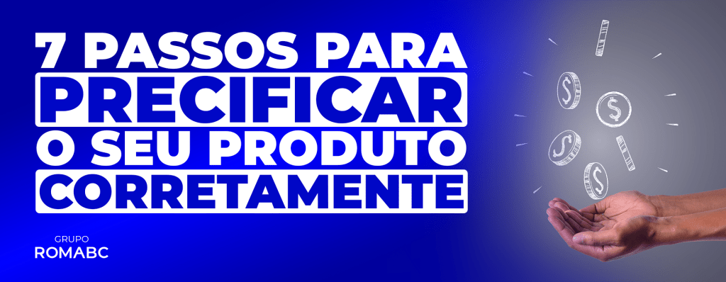 7 passos para precificar o seu produto corretamente