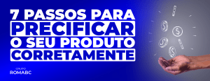 7 passos para precificar o seu produto corretamente