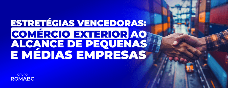 Estratégias Vencedoras: Comércio Exterior ao Alcance de Pequenas e Médias Empresas