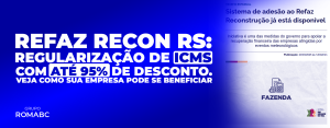 REFAZ Recon RS: regularização de ICMS com até 95% de desconto – veja como sua empresa pode se beneficiar
