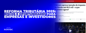 Reforma da Renda 2025: riscos e oportunidades para empresas e investidores